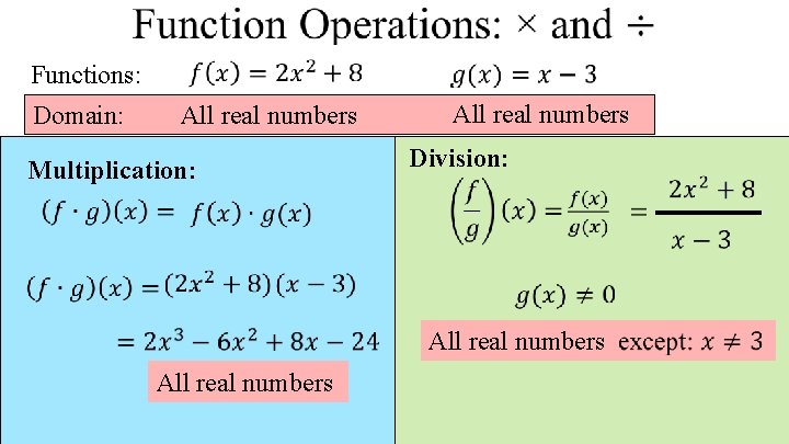  Functions: Domain: All real numbers Division: Multiplication: All real numbers All real numbers