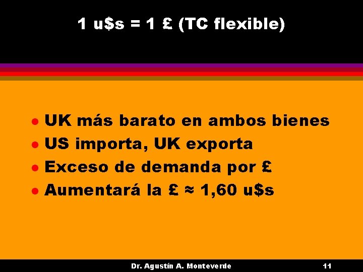1 u$s = 1 £ (TC flexible) l l UK más barato en ambos 1 u$s = 1 £ (TC flexible) l l UK más barato en ambos