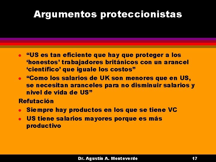 Argumentos proteccionistas “US es tan eficiente que hay que proteger a los ‘honestos’ trabajadores Argumentos proteccionistas “US es tan eficiente que hay que proteger a los ‘honestos’ trabajadores