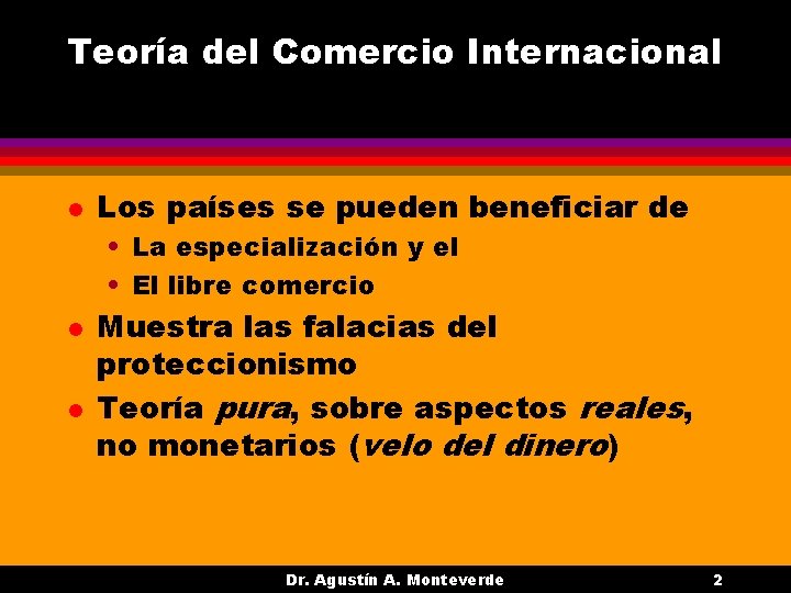 Teoría del Comercio Internacional l Los países se pueden beneficiar de • La especialización Teoría del Comercio Internacional l Los países se pueden beneficiar de • La especialización