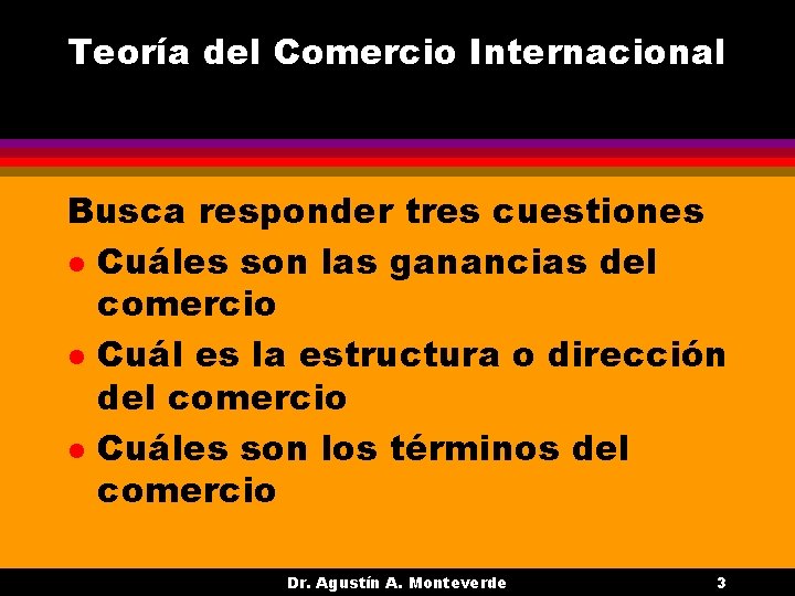 Teoría del Comercio Internacional Busca responder tres cuestiones l Cuáles son las ganancias del Teoría del Comercio Internacional Busca responder tres cuestiones l Cuáles son las ganancias del