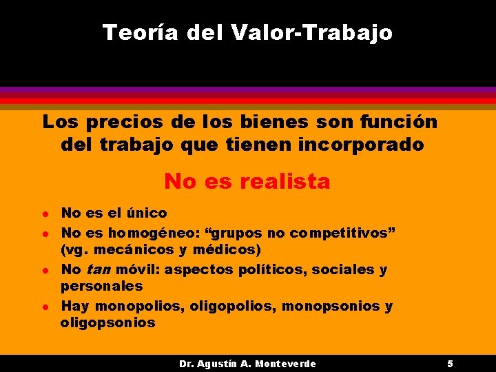 Teoría del Valor-Trabajo Los precios de los bienes son función del trabajo que tienen Teoría del Valor-Trabajo Los precios de los bienes son función del trabajo que tienen