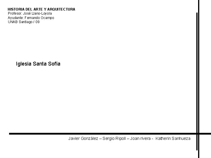 HISTORIA DEL ARTE Y ARQUITECTURA Profesor: José Llano-Loyola Ayudante: Fernando Ocampo UNAB Santiago /