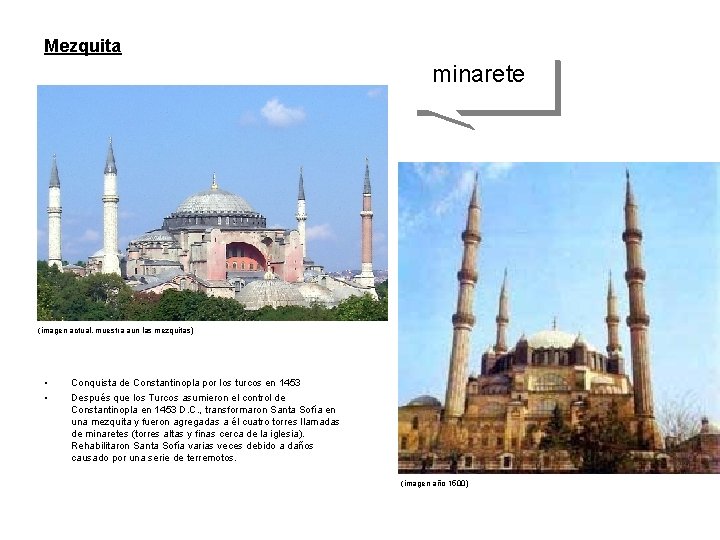 Mezquita minarete (imagen actual, muestra aun las mezquitas) • • Conquista de Constantinopla por