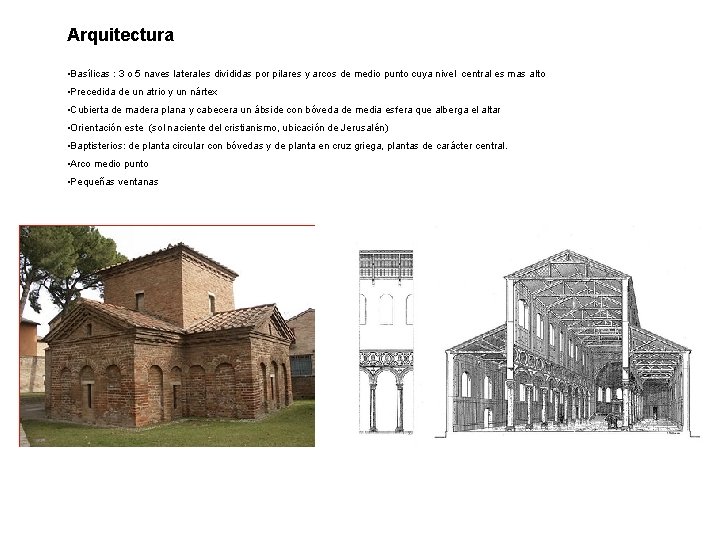 Arquitectura • Basílicas : 3 o 5 naves laterales divididas por pilares y arcos