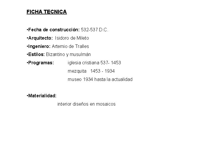 FICHA TECNICA • Fecha de construcción: 532 -537 D. C. • Arquitecto: Isidoro de