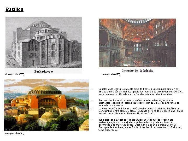 Basílica (imagen año 570) (imagen año 600) • La iglesia de Santa Sofía está