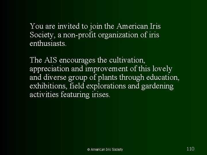 You are invited to join the American Iris Society, a non-profit organization of iris