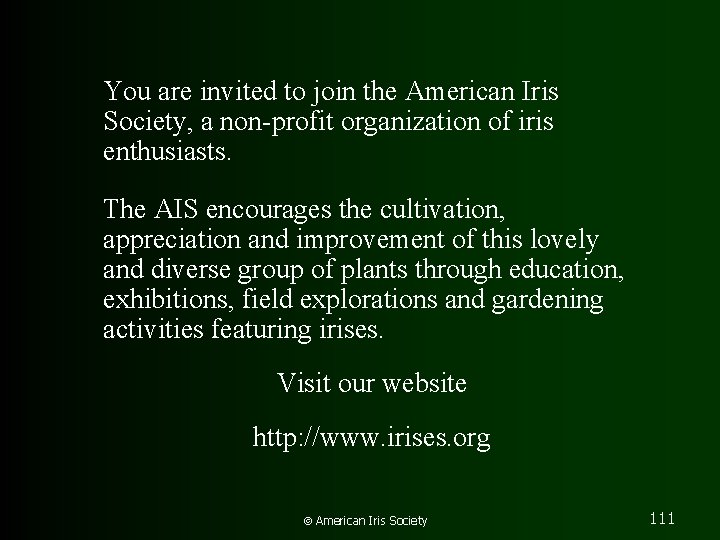 You are invited to join the American Iris Society, a non-profit organization of iris