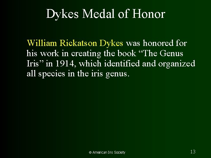 Dykes Medal of Honor William Rickatson Dykes was honored for his work in creating