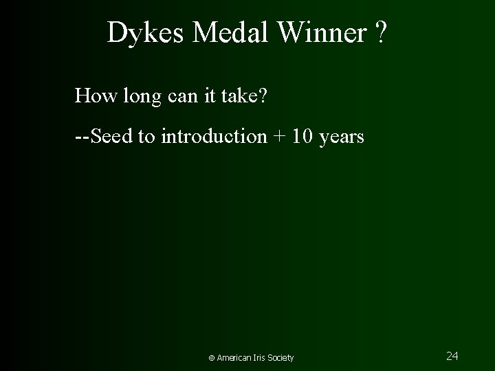 Dykes Medal Winner ? How long can it take? --Seed to introduction + 10