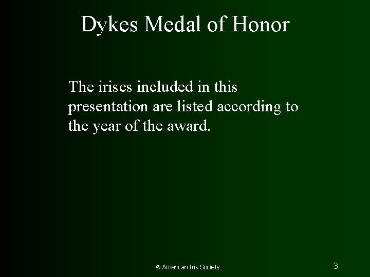 Dykes Medal of Honor The irises included in this presentation are listed according to