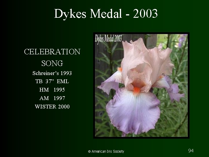 Dykes Medal - 2003 CELEBRATION SONG Schreiner’s 1993 TB 37” EML HM 1995 AM