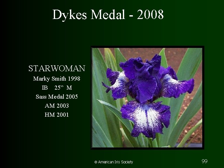 Dykes Medal - 2008 STARWOMAN Marky Smith 1998 IB 25” M Sass Medal 2005