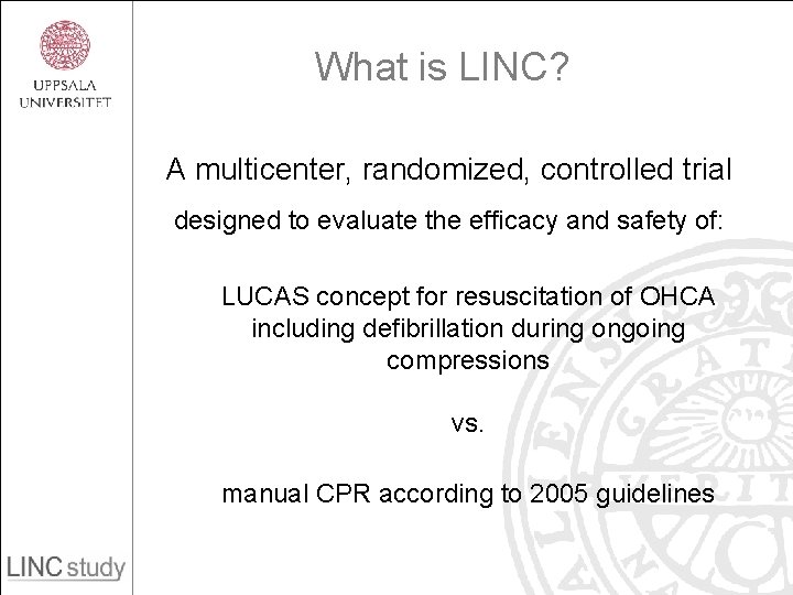 What is LINC? A multicenter, randomized, controlled trial designed to evaluate the efficacy and