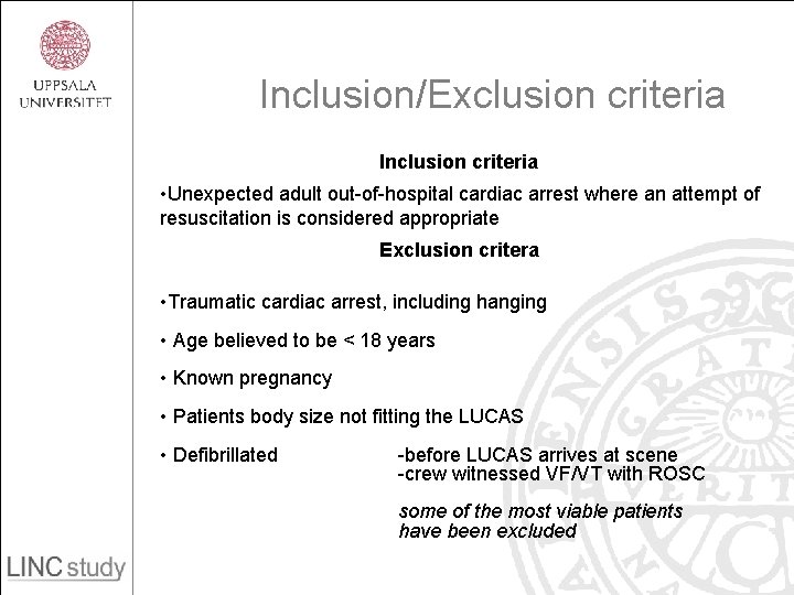 Inclusion/Exclusion criteria Inclusion criteria • Unexpected adult out-of-hospital cardiac arrest where an attempt of