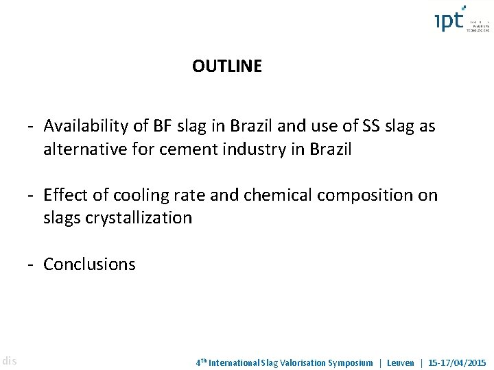 OUTLINE - Availability of BF slag in Brazil and use of SS slag as OUTLINE - Availability of BF slag in Brazil and use of SS slag as