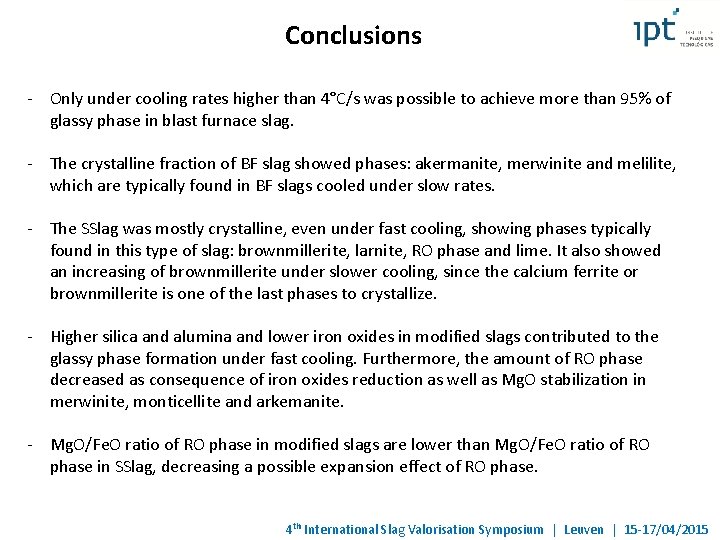 Conclusions - Only under cooling rates higher than 4°C/s was possible to achieve more Conclusions - Only under cooling rates higher than 4°C/s was possible to achieve more