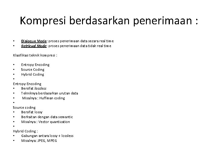 Kompresi berdasarkan penerimaan : • • Dialoque Mode: proses penerimaan data secara real time