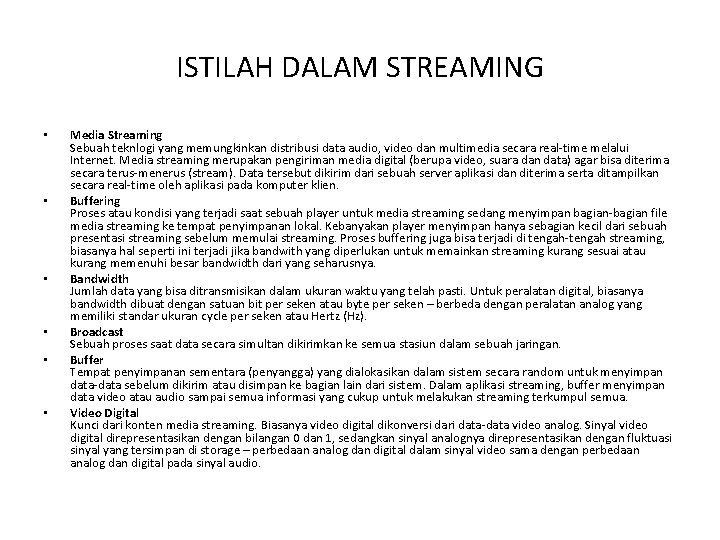 ISTILAH DALAM STREAMING • • • Media Streaming Sebuah teknlogi yang memungkinkan distribusi data