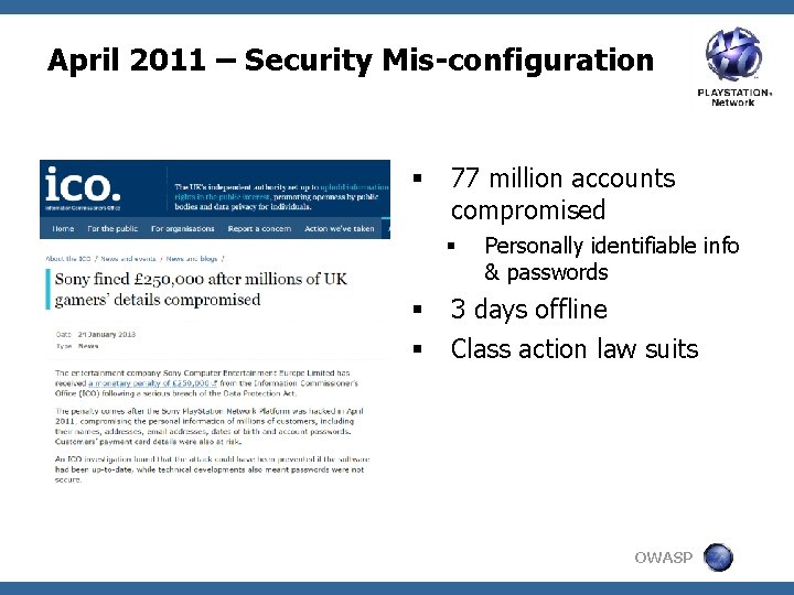 April 2011 – Security Mis-configuration § 77 million accounts compromised § § § Personally