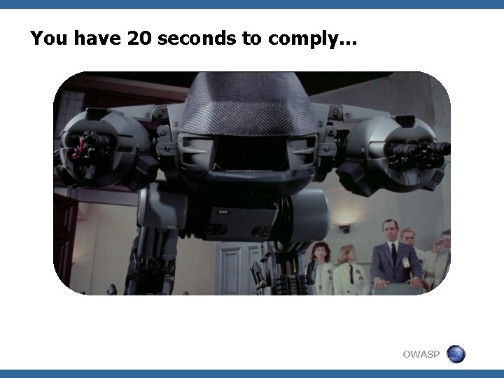 You have 20 seconds to comply… OWASP 