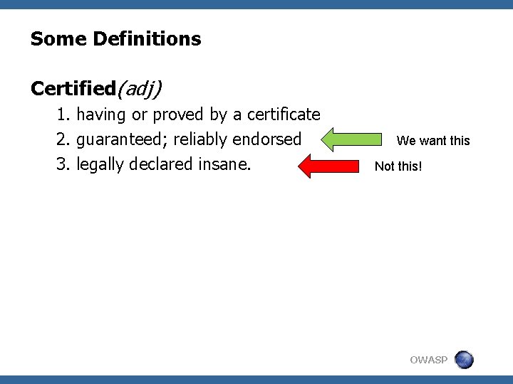 Some Definitions Certified(adj) 1. having or proved by a certificate 2. guaranteed; reliably endorsed