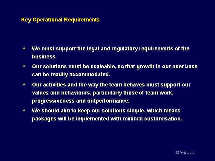 Key Operational Requirements • We must support the legal and regulatory requirements of the