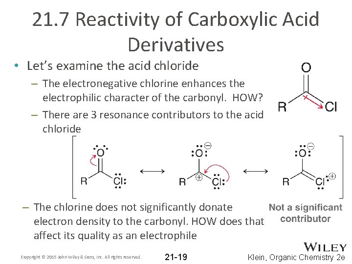 21. 7 Reactivity of Carboxylic Acid Derivatives • Let’s examine the acid chloride –
