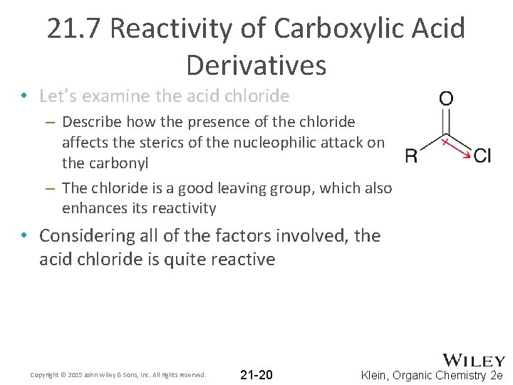 21. 7 Reactivity of Carboxylic Acid Derivatives • Let’s examine the acid chloride –