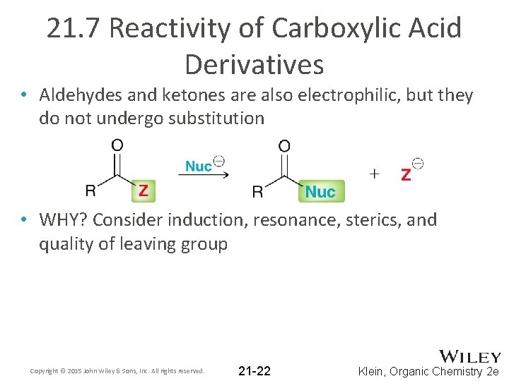 21. 7 Reactivity of Carboxylic Acid Derivatives • Aldehydes and ketones are also electrophilic,