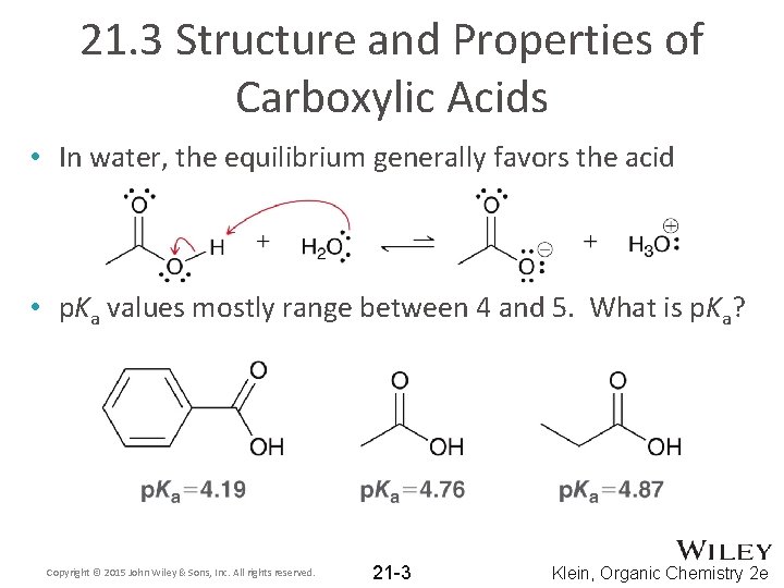 21. 3 Structure and Properties of Carboxylic Acids • In water, the equilibrium generally