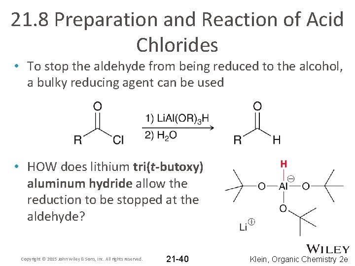 21. 8 Preparation and Reaction of Acid Chlorides • To stop the aldehyde from