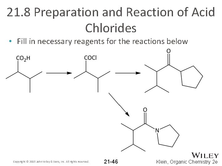 21. 8 Preparation and Reaction of Acid Chlorides • Fill in necessary reagents for