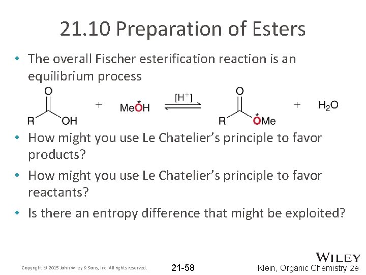 21. 10 Preparation of Esters • The overall Fischer esterification reaction is an equilibrium