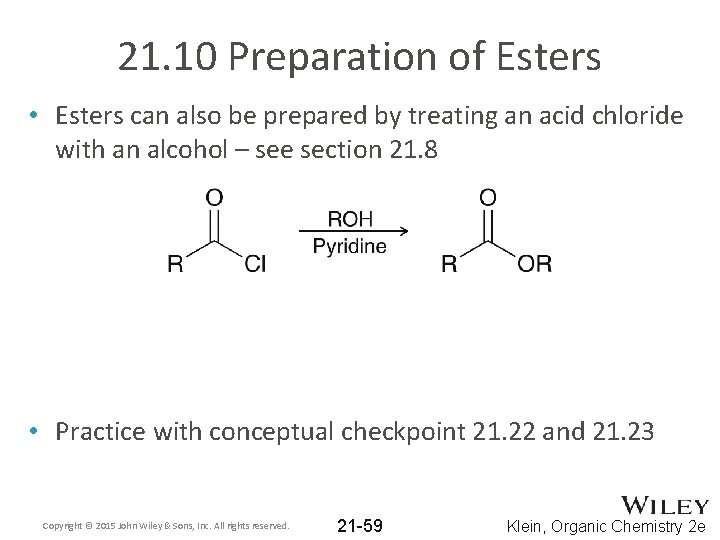 21. 10 Preparation of Esters • Esters can also be prepared by treating an