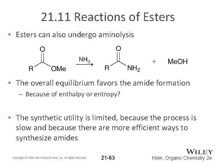 21. 11 Reactions of Esters • Esters can also undergo aminolysis • The overall