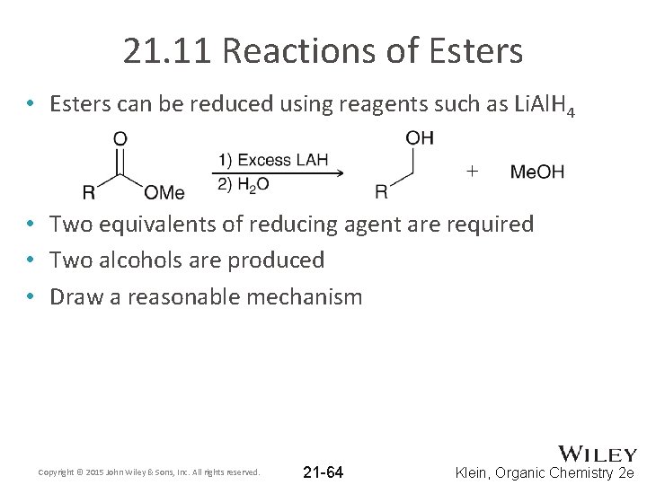 21. 11 Reactions of Esters • Esters can be reduced using reagents such as