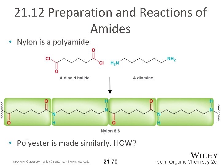 21. 12 Preparation and Reactions of Amides • Nylon is a polyamide • Polyester