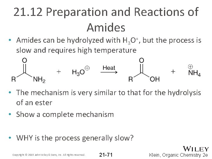 21. 12 Preparation and Reactions of Amides • Amides can be hydrolyzed with H