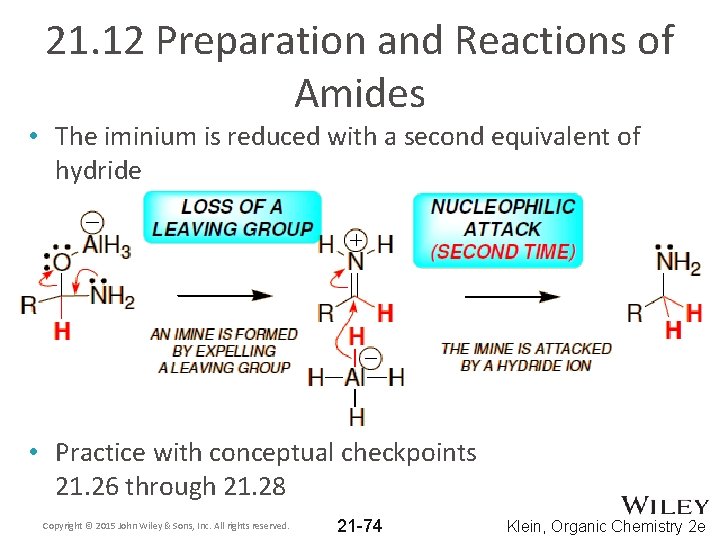 21. 12 Preparation and Reactions of Amides • The iminium is reduced with a