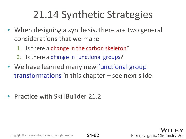 21. 14 Synthetic Strategies • When designing a synthesis, there are two general considerations