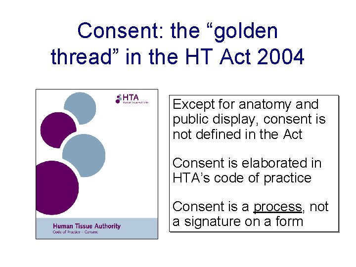 Consent: the “golden thread” in the HT Act 2004 Except for anatomy and public