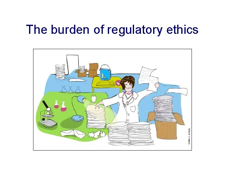 The burden of regulatory ethics 