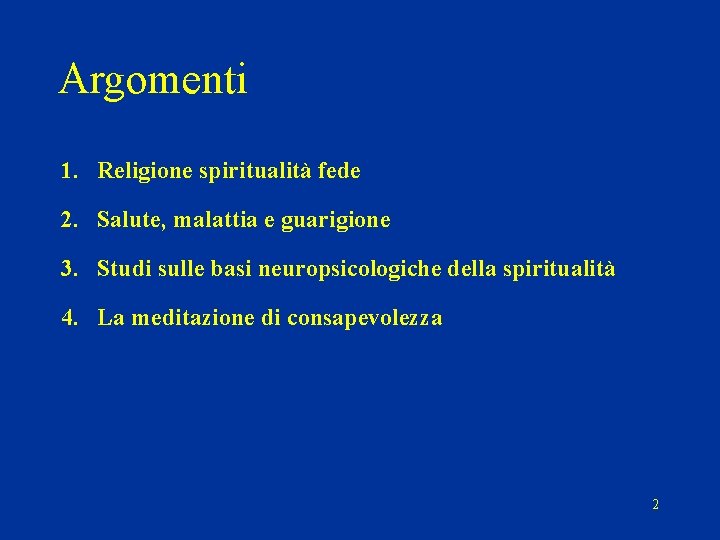 Argomenti 1. Religione spiritualità fede 2. Salute, malattia e guarigione 3. Studi sulle basi