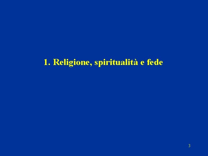 1. Religione, spiritualità e fede 3 