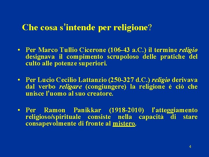 Che cosa s’intende per religione? • Per Marco Tullio Cicerone (106 -43 a. C.