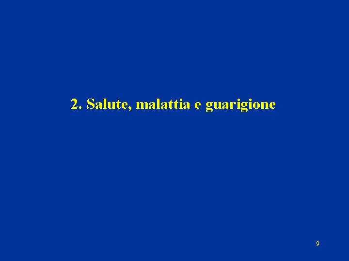 2. Salute, malattia e guarigione 9 