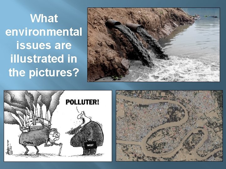 What environmental issues are illustrated in the pictures? 