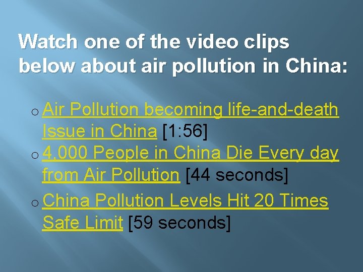 Watch one of the video clips below about air pollution in China: o Air